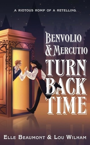  Elle Beaumont et  Lou Wilham - Benvolio &amp; Mercutio Turn Back Time.