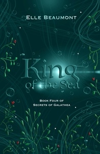  Elle Beaumont - King of the Sea - Secrets of Galathea, #4.