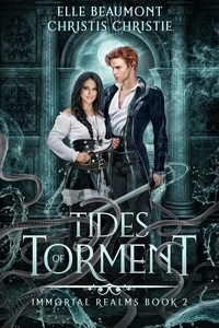  Elle Beaumont et  Christis Christie - Tides of Torment - Immortal Realms, #2.