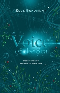  Elle Beaumont - Voice of the Sea - Secrets of Galathea, #3.