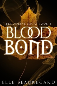  Elle Beauregard - Blood Bond - Bloodline Saga, #1.