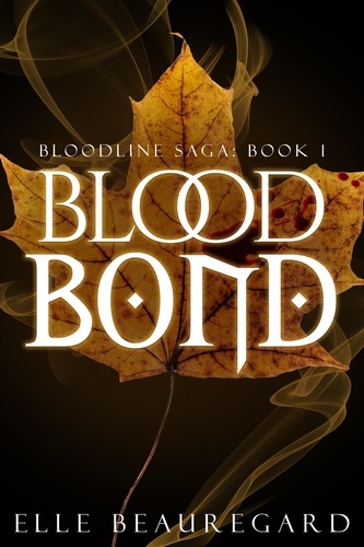  Elle Beauregard - Blood Bond - Bloodline Saga, #1.