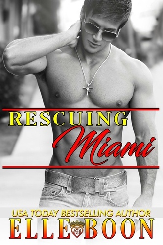  Elle Boon - Rescuing Miami - Miami Nights, #2.