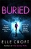Buried. A serial killer thriller from the top 10 Kindle bestselling author of The Guilty Wife