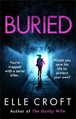Buried. A serial killer thriller from the top 10 Kindle bestselling author of The Guilty Wife