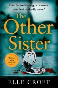 Elle Croft - The Other Sister - A gripping, twisty novel of psychological suspense with a killer ending that you won't see coming.