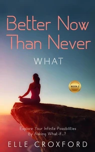 Better Now Than Never: Book 2 What