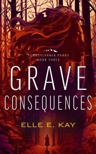  Elle E. Kay - Grave Consequences - Pennsylvania Parks, #3.
