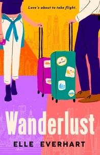 Elle Everhart - Wanderlust - the perfect laugh out loud enemies to lovers rom com.
