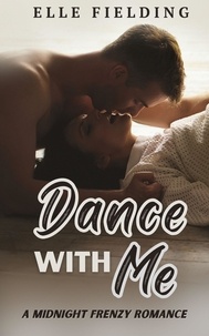  Elle Fielding - Dance with Me: A Midnight Frenzy Romance.
