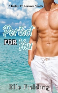  Elle Fielding - Perfect for You: A Reality TV Novella.