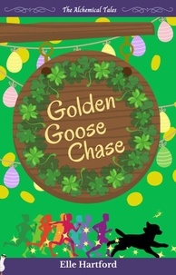  Elle Hartford - Golden Goose Chase - The Alchemical Tales, #6.5.