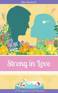  Elle Hartford - Strong in Love - Pomegranate Café Romance, #2.