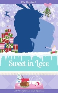 Ebooks téléchargés gratuitement Sweet in Love - Pomegranate Café Romance, #4 9798992158809