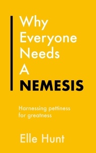 Elle Hunt - Why Everyone Needs A Nemesis - Harnessing pettiness for greatness.