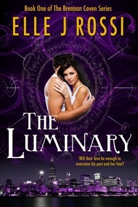  Elle J Rossi - The Luminary - The Brennan Coven, #1.