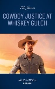 Elle James - Cowboy Justice At Whiskey Gulch.