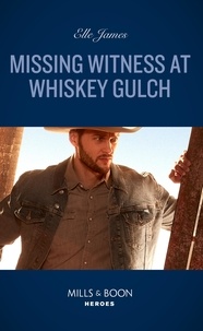 Elle James - Missing Witness At Whiskey Gulch.