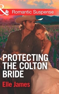 Elle James - Protecting The Colton Bride.