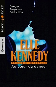 Elle Kennedy - Au coeur du danger - En dépit des remords ; En dépit du danger ; En dépit du risque.