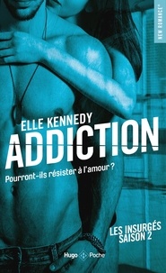 Elle Kennedy - Les insurgés Tome 2 : Addiction - Pourront-ils résister à l'amour ?.