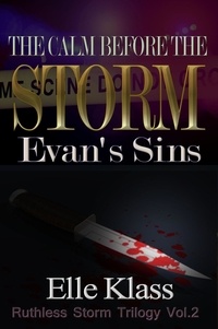  Elle Klass - The Calm Before the Storm: Evan's Sins - Ruthless Storm Trilogy, #2.