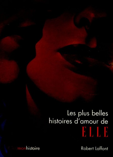 Les Plus Belles Histoires D Amour De Elle C Est De Elle Grand Format Livre Decitre Les Plus Belles Histoires D Amour De Elle C Est De Elle Grand Format Livre Decitre