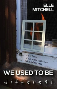 We Used to Be Different: A Collection of Stories and Miniatures