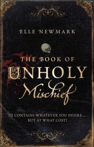 Elle Newmark - The Book of Unholy Mischief.