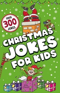 Elle Owell - Christmas Jokes for Kids - Over 300 festive jokes!.