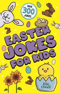 Elle Owell - Easter Jokes for Kids - Over 300 egg-cellent jokes!.