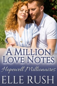  Elle Rush - A Million Love Notes - Hopewell Millionaires, #3.