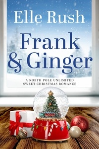  Elle Rush - Frank and Ginger - North Pole Unlimited, #6.