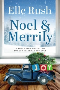  Elle Rush - Noel and Merrily - North Pole Unlimited, #7.