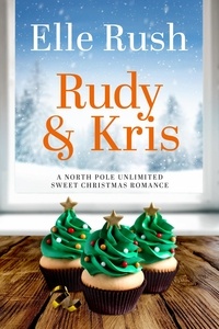  Elle Rush - Rudy and Kris - North Pole Unlimited, #4.