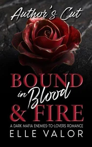 Bound in Blood &amp; Fire - Author's Cut