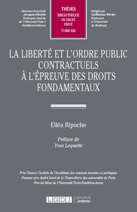 Ellea Ripoche - La liberté et l'ordre public contractuels à l'épreuve des droits fondamentaux.