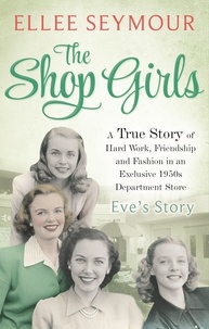 Ellee Seymour - The Shop Girls: Eve's Story - Part 1.
