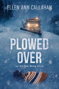  Ellen Ann Callahan - Plowed Over: On the Wing - On the Wing, #2.