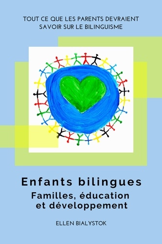 Ellen Bialystok - The Bilingual Revolution Serie  : Enfants bilingues - Familles, éducation et développement.