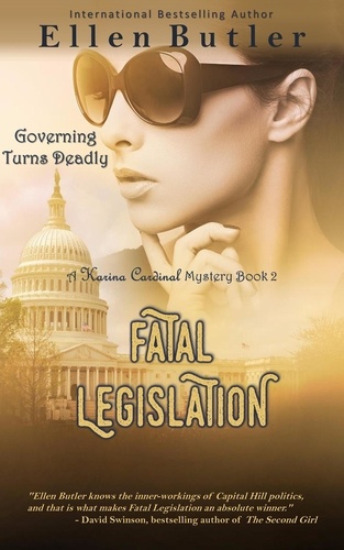  Ellen Butler - Fatal Legislation - Karina Cardinal Mystery, #2.