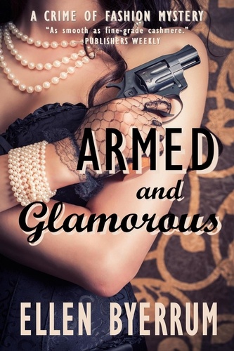  Ellen Byerrum - Armed and Glamorous - The Crime of Fashion Mysteries, #6.