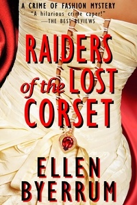 Ellen Byerrum - Raiders of the Lost Corset - The Crime of Fashion Mysteries, #4.