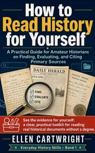 How to Read History for Yourself