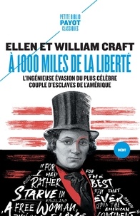 Ellen Craft et William Craft - A 1000 miles de la liberté - L'ingénieuse évasion du plus célèbre couple d'esclaves de l'histoire américaine.