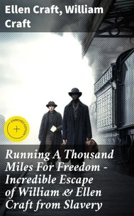 Running A Thousand Miles For Freedom – Incredible Escape of William &amp; Ellen Craft from Slavery