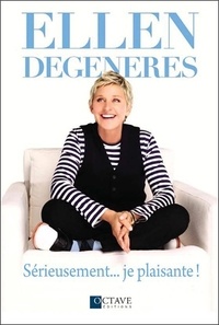 Ellen DeGeneres - Sérieusement... je plaisante !.