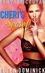 Fantastic Futas 1: Cheri's Secret