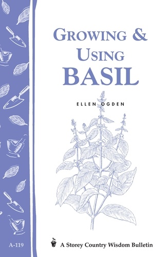 Growing &amp; Using Basil. Storey's Country Wisdom Bulletin A-119