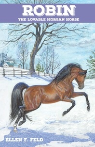  Ellen F. Feld - Robin: The Lovable Morgan Horse - Morgan Horse, #4.
